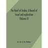 The Heart Of Arabia, A Record Of Travel And Exploration (Volume Ii)