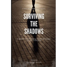 Surviving The Shadows: A Memoir of Overcoming Childhood Trauma and Sex Trafficking
