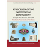 An Archaeology of Institutional Confinement