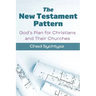 The New Testament Pattern: God's Blueprint for Christians and Their Churches