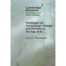 Heidegger on Technology's Danger and Promise in the Age of AI