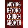 Moving Beyond Church Growth