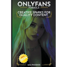 Creative Sparks For Quality Content: OnlyFans Forumla *2024* NEW!