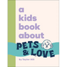 A Kids Book about Pets and Love
