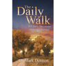 The Daily Walk: 365 Daily Devotions for Life's Journey