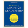 The Practice of Adaptive Leadership: Tools and Tactics for Changing Your Organization and the World