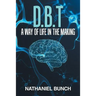 D.B.T a Way of Life in the Making