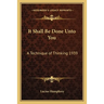 It Shall Be Done Unto You: A Technique of Thinking 1939