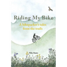 Riding my Bike: A bikepacker's tales from the trails