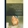 The Birds Of Cornwall And The Scilly Islands