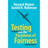 Testing and the Paradoxes of Fairness