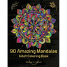 90 Amazing Mandalas: Great Adult Coloring Book for Relaxation & Stress Relief World's Most Beautiful Mandalas, Meditation Designs, Designed to Soothe