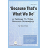 Because That Is What We Do: A Pathway To Tribal Economic Sovereignty