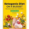 Ketogenic Diet on a Budget: Shop Smarter, Batch Cook, and Eat Better