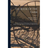 The Book Of The Farm: Detailing The Labors Of The Farmer, Steward, Plowman, Hedger, Cattle-man, Shepherd, Field-worker, And Dairymaid; Volume 1