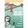 The Last Freedom: A Novel on the Real-Life Adventure of Dr. Viktor Frankl