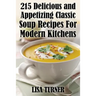 215 Delicious and Appetizing Classic Soup Recipes for Modern Kitchens
