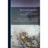 Waynesboro: the History of a Settlement in the County Formerly Called Cumberland, but Later Franklin, in the Commonwealth of Penns