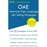 OAE American Sign Language Test Taking Strategies: OAE 050/051 - Free Online Tutoring - New 2020 Edition - The latest strategies to pass your exam.