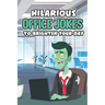 Hilarious Office Jokes to Brighten Your Day: Witty Jokes and Pranks for the Workplace
