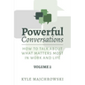 Powerful Conversations - Volume 2: How To Talk About What Matters Most In Work and Life
