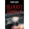 Bloody Friday: Drugs, Guns & Women