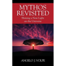 Mythos Revisited: Shining a New Light on the Universe
