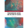 Transhumanism, Nature, and the Ends of Science