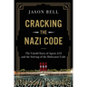 Cracking the Nazi Code: The Untold Story of Agent A12 and the Solving of the Holocaust Code