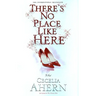 There's No Place Like Here