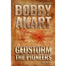Geostorm The Pioneers: A Post Apocalyptic EMP Survival Thriller