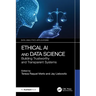 Ethical AI and Data Science: Building Trustworthy and Transparent Systems