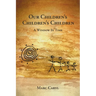 Our Children's Children's Children: A Window In Time