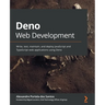 Deno Web Development: Write, test, maintain, and deploy JavaScript and TypeScript web applications using Deno