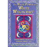 Magic Power of White Witchcraft: Revised for the New Millennium