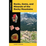 Rocks, Gems, and Minerals of the Rocky Mountains