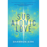 Subatomic Love