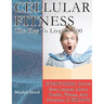 Cellular Fitness: How To Live To Be 600