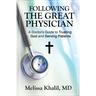 Following the Great Physician: A Doctor's Guide to Trusting God and Serving Patients