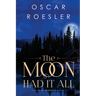 The Moon Had It All