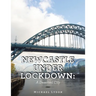 Newcastle Under Lockdown: a Deserted City