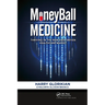 Moneyball Medicine: Thriving in the New Data-Driven Healthcare Market