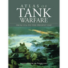 Atlas of Tank Warfare: From 1916 to the Present Day