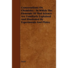 Conversations on Chemistry - In Which the Elements of That Science Are Familiarly Explained and Illustrated by Experiments and Plates