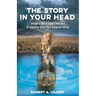 The Story in Your Head: How Life Experiences Prepare You for Leadership