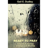 Ready to Pray a Spiritual Journey of Prayer and Worship