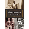 Memories of the Enslaved: Voices from the Slave Narratives