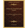 A Master-Key To The Rich Ladies Treasury: Or The Widower And Bachelors Directory (1742)
