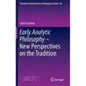Early Analytic Philosophy - New Perspectives on the Tradition