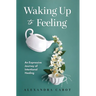 Waking Up to Feeling: An Expressive Journey of Intentional Healing